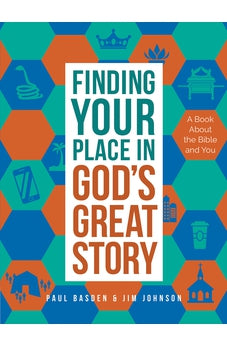 Finding Your Place in God's Great Story: A Book About the Bible and You 9780736981217