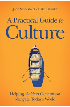 A Practical Guide to Culture: Helping the Next Generation Navigate Today's World 9780830781249