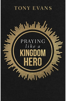 Praying like a Kingdom Hero