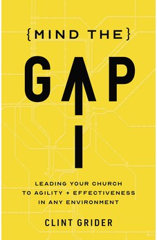 Mind the Gap: Leading Your Church to Agility and Effectiveness in Any Environment 9781087783147