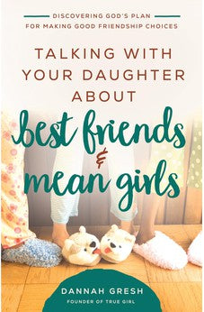 Talking with Your Daughter About Best Friends and Mean Girls: Discovering God's Plan for Making Good Friendship Choices (8 Great Dates) 9780736981910