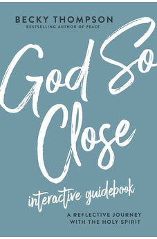 God So Close Interactive Guidebook: A Reflective Journey with the Holy Spirit 9780785236788