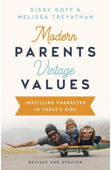 Modern Parents, Vintage Values, Revised and Updated: Instilling Character in Today's Kids 9781087701271