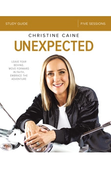 Unexpected Study Guide: Leave Fear Behind, Move Forward in Faith, Embrace the Adventure 9780310089308