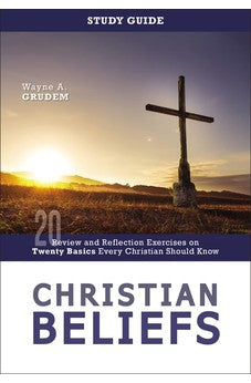 Christian Beliefs Study Guide: Review and Reflection Exercises on Twenty Basics Every Christian Should Know 9780310136200