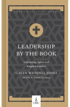 Leadership by the Book: Cultivating Spirit-Led Kingdom Leaders