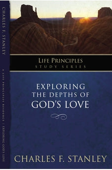 Exploring the Depths of God's Love (Life Principles Study Series)