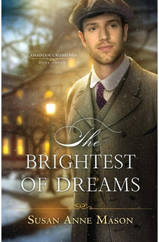 The Brightest of Dreams (Canadian Crossings) Book 3 of 3 9780764219856