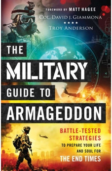 The Military Guide to Armageddon: Battle-Tested Strategies to Prepare Your Life and Soul for the End Times 9780800761943