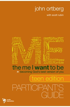 The Me I Want to Be, Teen Edition Participant's Guide: Becoming God's Best Version of You
