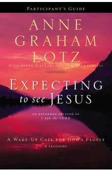 Expecting to See Jesus Participant's Guide: A Wake-Up Call for God's People