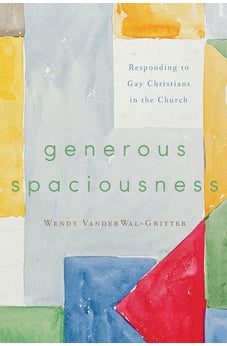 Generous Spaciousness: Responding to Gay Christians in the Church 9781587433559