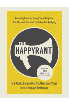 The Happy Rant: Wandering To and Fro Through Some Things That Don't Matter All That Much (and a Few That Really Do) 9780736985321