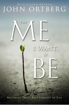 The Me I Want to Be: Becoming God's Best Version of You 9780310340560