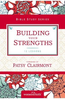 Building Your Strengths: Who Am I in God's Eyes? (And What Am I Supposed to Do about it?) (Women of Faith Study Guide Series)