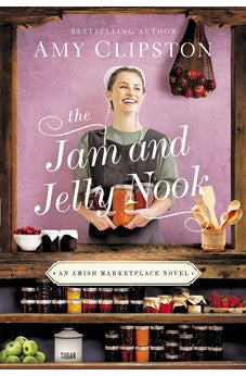 The Jam and Jelly Nook (An Amish Marketplace Novel) 9780840706942
