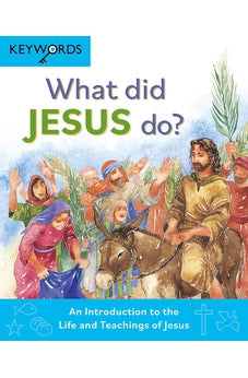 What Did Jesus Do?: An Introduction to the Life and Teachings of Jesus (Keywords) 9780745979670
