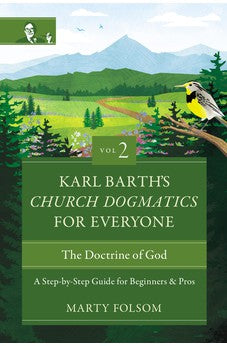Karl Barth's Church Dogmatics for Everyone, Volume 2---The Doctrine of God