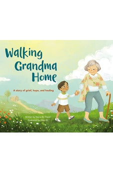 Walking Grandma Home: A Story of Grief, Hope, and Healing