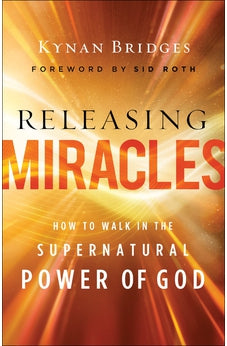Releasing Miracles: How to Walk in the Supernatural Power of God