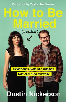 How to Be Married (to Melissa): A Hilarious Guide to a Happier, One-of-a-Kind Marriage 9781400231614