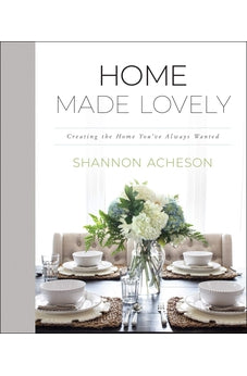 Home Made Lovely: Creating the Home You've Always Wanted 9780764235375
