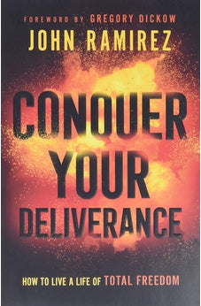 Conquer Your Deliverance: How to Live a Life of Total Freedom 9780800761844