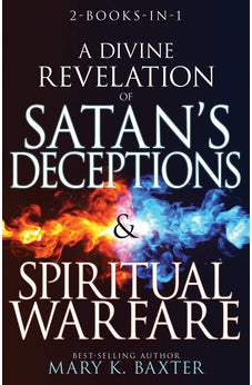 A Divine Revelation of Satan's Deceptions & Spiritual Warfare 9781641235440