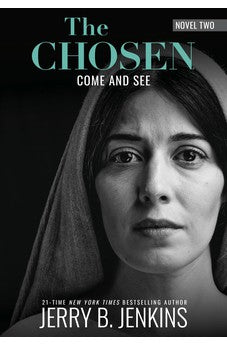 The Chosen: Come and See: a novel based on Season 2 of the critically acclaimed TV series (The Chosen, 2) 9781646070213