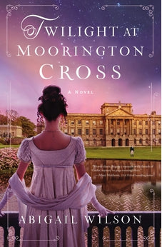 Twilight at Moorington Cross: A Regency Romance 9780785253273