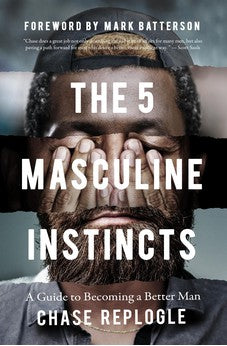 The 5 Masculine Instincts: A Guide to Becoming a Better Man 9780802425546