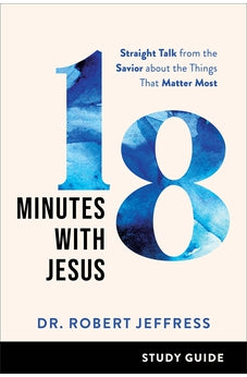 18 Minutes with Jesus Study Guide 9781540902429
