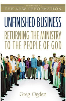 Unfinished Business:  Returning the Ministry to the People of God 9780310246190