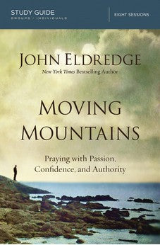 Moving Mountains Study Guide: Praying with Passion, Confidence, and Authority 9780718038496