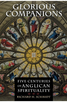 Glorious Companions: Five Centuries of Anglican Spirituality 9780802822222
