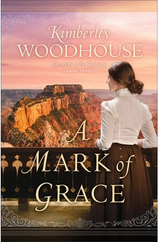 Mark of Grace (Secrets of the Canyon) Book 3 of 3 9780764238024