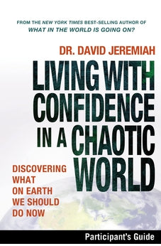 Living with Confidence in a Chaotic World Participant's Guide: Discovering What on Earth We Should Do Now 9781418542917