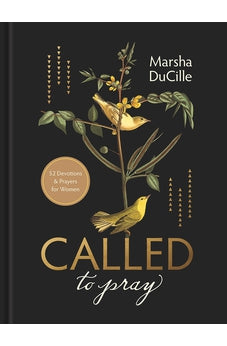 CALLED to Pray: 52 Devotions & Prayers for Women 9781496435941