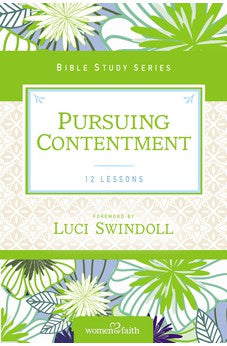 Pursuing Contentment (Women of Faith Study Guide Series)
