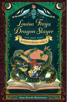 Louisa Freya, Dragon Slayer: and other tales (Adventuring Girls)