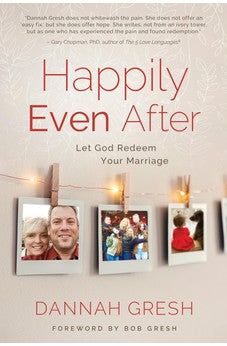 Happily Even After: Let God Redeem Your Marriage 9780802419828