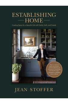 Establishing Home: Creating Space for a Beautiful Life with Family, Faith, and Friends