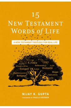 15 New Testament Words of Life: A New Testament Theology for Real Life