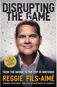 Disrupting the Game: From the Bronx to the Top of Nintendo 9781400226672