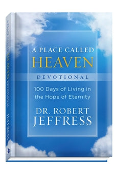 A Place Called Heaven Devotional: 100 Days of Living in the Hope of Eternity 9781540900913