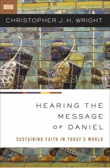 Hearing the Message of Daniel: Sustaining Faith in Today's World 9780310284642