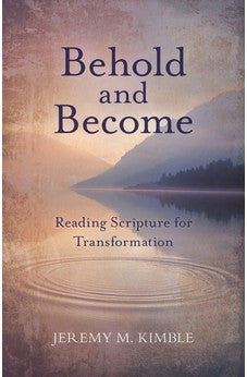 Behold and Become: Reading Scripture for Transformation
