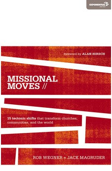 Missional Moves: 15 Tectonic Shifts that Transform Churches, Communities, and the World (Exponential Series) 9780310495055