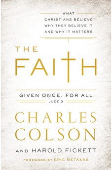 The Faith: What Christians Believe, Why They Believe It, and Why It Matters 9780310342311