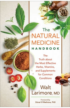 The Natural Medicine Handbook: The Truth about the Most Effective Herbs, Vitamins, and Supplements for Common Conditions 9780800738211